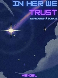 In Her we trust: Denouement, part 2