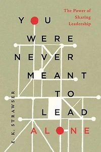 You Were Never Meant to Lead Alone: The Power of Sharing Leadership