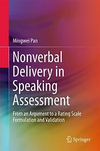 Nonverbal Delivery Speaking Assessment: From An Argument To A Rating Scale Formulation And Validation