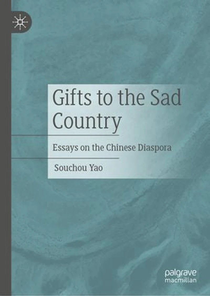 Gifts to the Sad Country: Essays on Chinese Diaspora