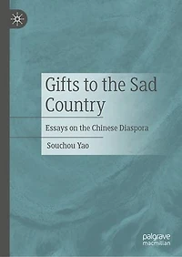 Gifts to the Sad Country: Essays on Chinese Diaspora