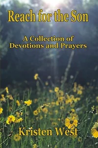 Reach for the Son: A Collection of Devotions & Prayers