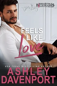 Feels Like Love: An Irresistible Billionaires Novella