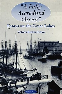 "A Fully Accredited Ocean": Essays on the Great Lakes