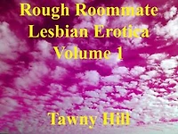 Rough Roommate Lesbian Erotica Volume 1: Rough Roommate Lesbian Erotica, #1