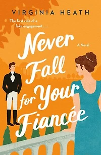 Never Fall for Your Fiancee: A Novel