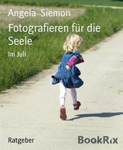 Fotografieren für die Seele: Im Juli