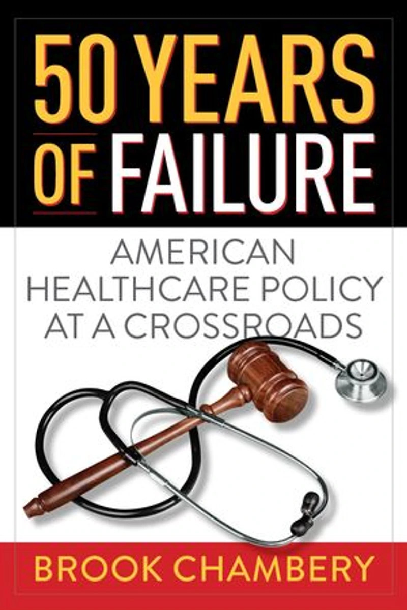 50 YEARS OF FAILURE: AMERICAN HEALTHCARE POLICY AT A CROSSROADS
