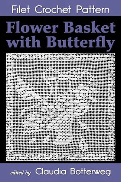 Flower Basket with Butterfly Filet Crochet Pattern: Complete Instructions and Chart