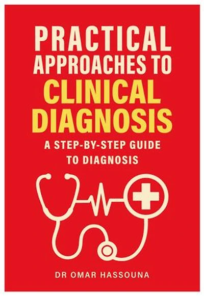 Practical Approaches to Clinical Diagnosis: A step-by-step guide to diagnosis