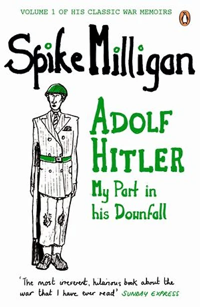 Adolf Hitler: My Part in his Downfall