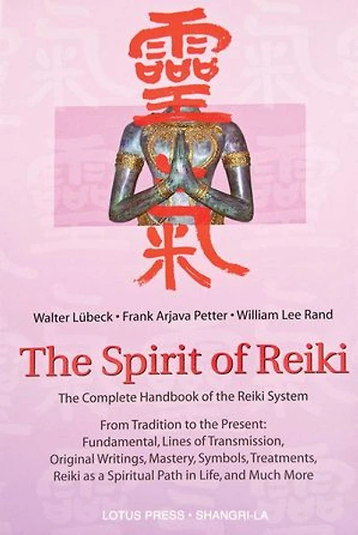 the Spirit of Reiki: From Tradition to Present Fundamental Lines Transmission, Original Writings, Mastery, Symbols, Treatments, Reiki as a Spiritual Path Life, and Much More