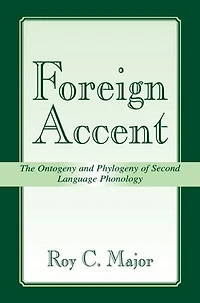 Foreign Accent: The Ontogeny And Phylogeny Of Second Language Phonology