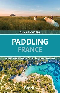 Paddling France: 40 Best places to explore by SUP, Kayak & Canoe
