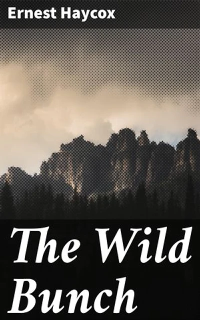 The Wild Bunch: Enriched edition. Lawlessness, Loyalty, and Redemption in the American West
