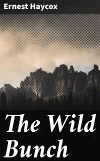 The Wild Bunch: Enriched edition. Lawlessness, Loyalty, and Redemption in the American West