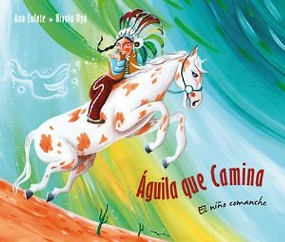Águila que camina - El nino Comanche (Walking Eagle The Little Boy): Eagle: Boy)