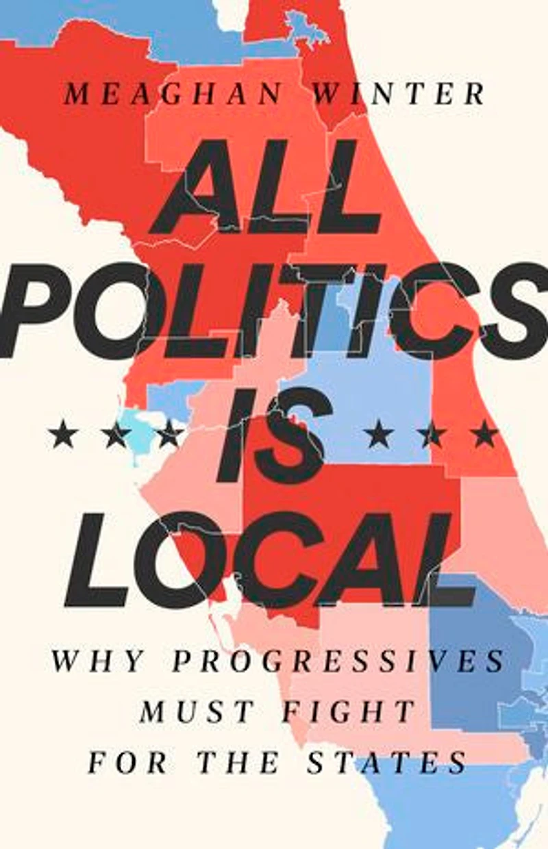 All Politics Is Local: Why Progressives Must Fight For The States