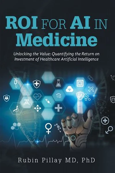 ROI for AI in Medicine: Unlocking the Value: Quantifying the Return on Investment of Healthcare Artificial Intelligence