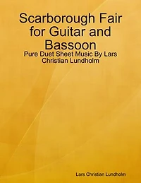 Scarborough Fair for Guitar and Bassoon - Pure Duet Sheet Music By Lars Christian Lundholm