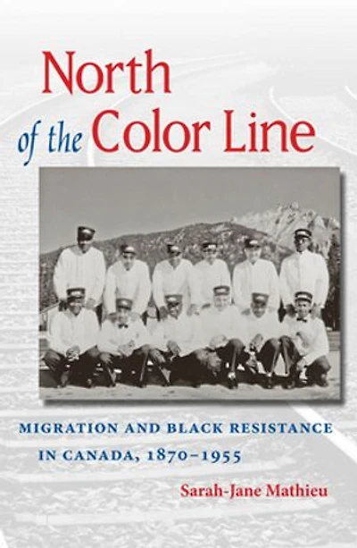North of the Color Line: Migration and Black Resistance Canada, 1870-1955