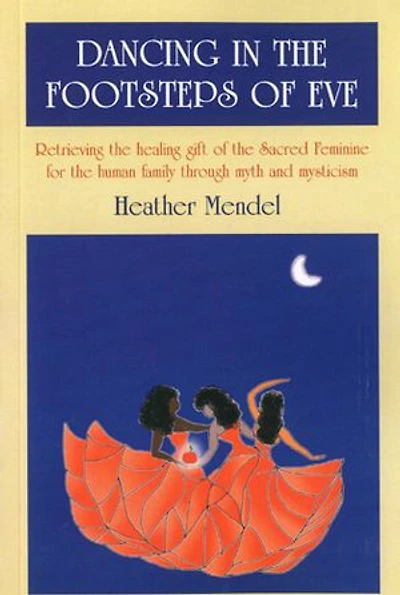 Dancing the Footsteps of Eve: Retrieving Healing Gift Sacred Feminine for Human Family through Myth and Mysticism