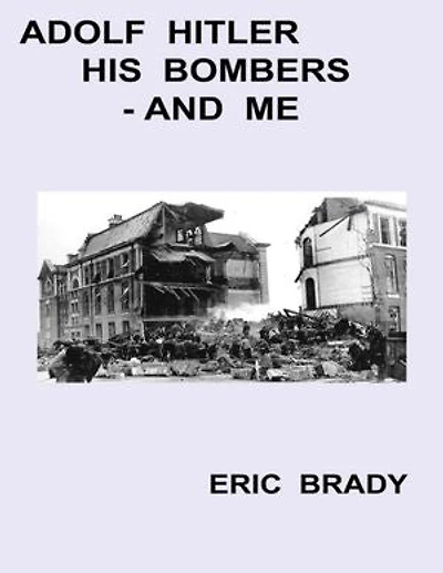 Adolf Hitler, His Bombers, and Me