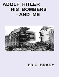 Adolf Hitler, His Bombers, and Me