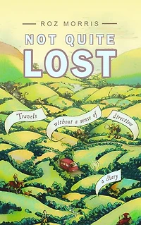 Not Quite Lost: Travels Without A Sense of Direction