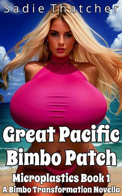 Great Pacific Bimbo Patch: A Bimbo Transformation Novella: Microplastics, #1