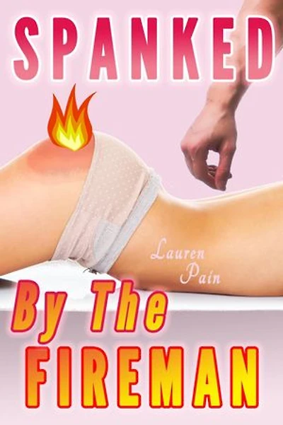 Spanked By The Fireman (Spanking Discipline): Spanked and Taken Spanking Discipline, #2