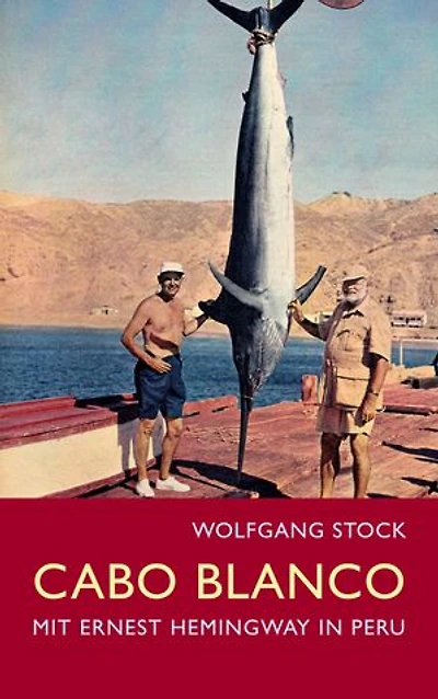Cabo Blanco: Mit Ernest Hemingway in Peru