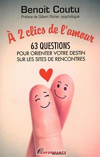 À 2 clics de l'amour : 63 questions pour orienter votre destin sur les sites rencontres