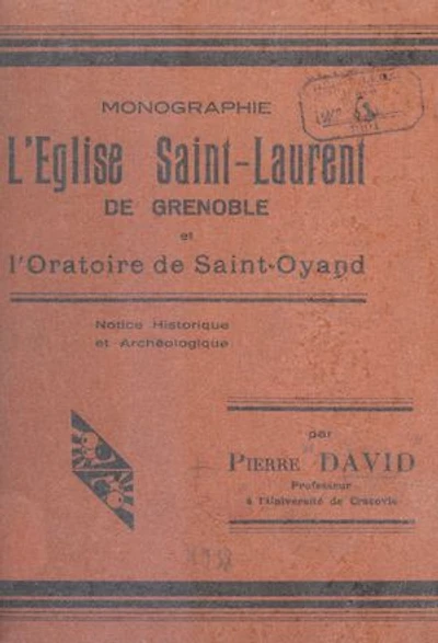 L'église Saint-Laurent de Grenoble et l'oratoire de Saint-Oyand: Notice historique et archéologique