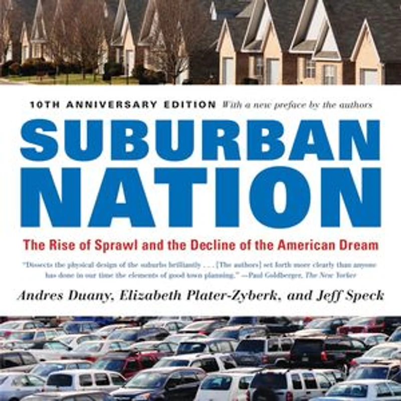 Suburban Nation: The Rise Of Sprawl And Decline American Dream