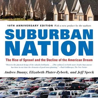 Suburban Nation: The Rise Of Sprawl And Decline American Dream