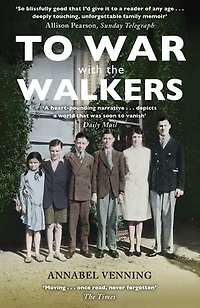 To War With The Walkers: One Family's Extraordinary Story Of Second World
