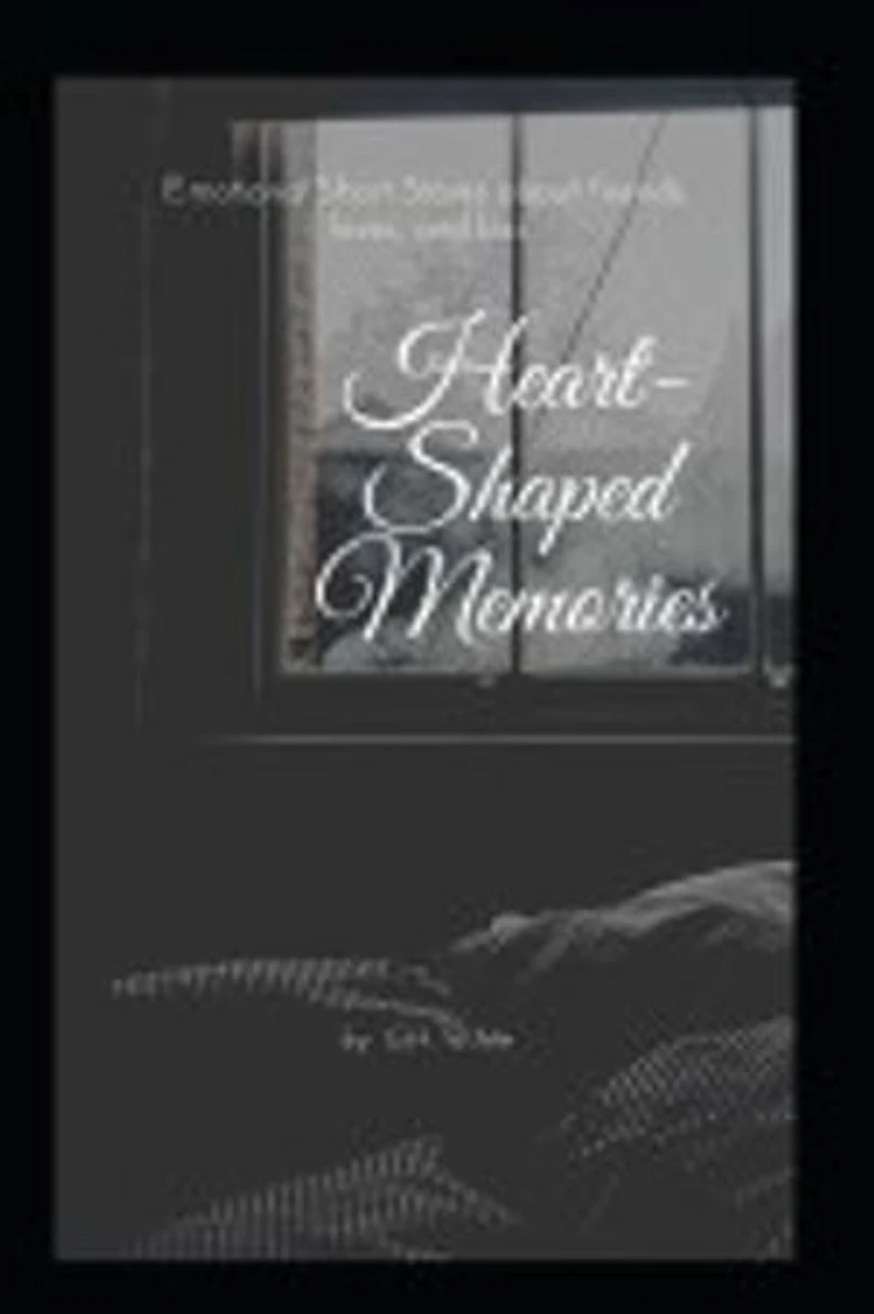 Heart-Shaped-Memories: Human Interest Short Stories of friends, love, and loss