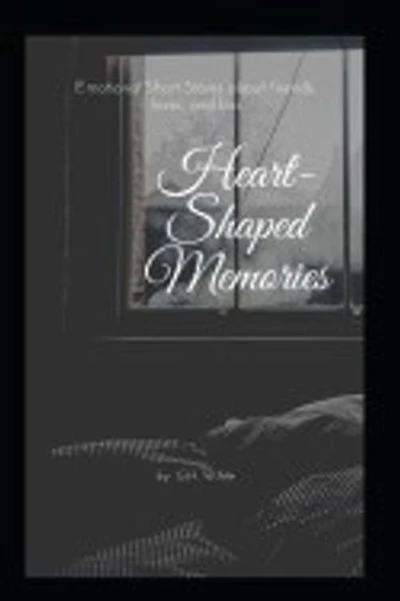 Heart-Shaped-Memories: Human Interest Short Stories of friends, love, and loss