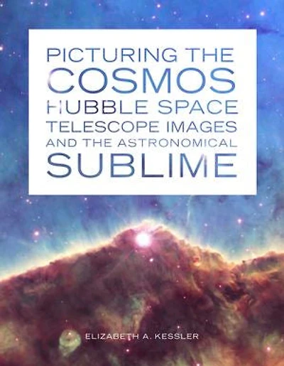 Picturing the Cosmos: Hubble Space Telescope Images and Astronomical Sublime