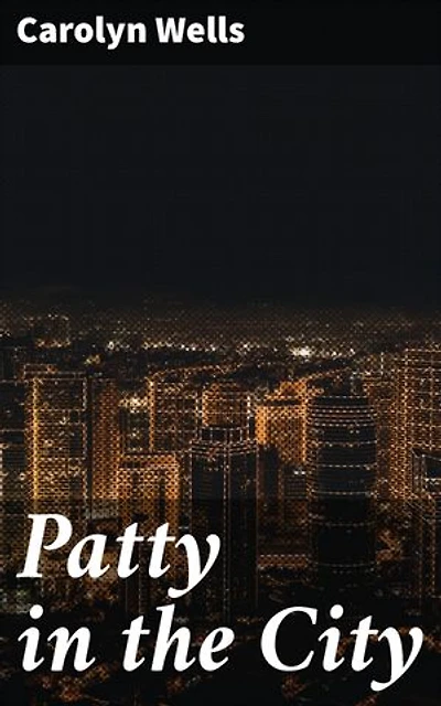 Patty in the City: A Tale of Urban Adventure and Self-Discovery in Early 20th Century New York City