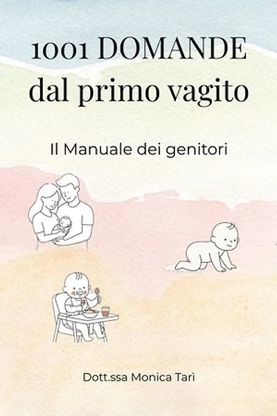 1001 Domande dal primo vagito: Il Manuale dei genitori