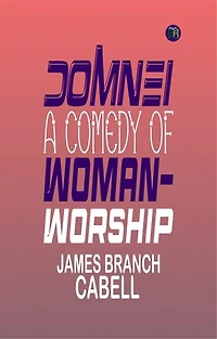 Domnei: A Comedy of Woman-Worship