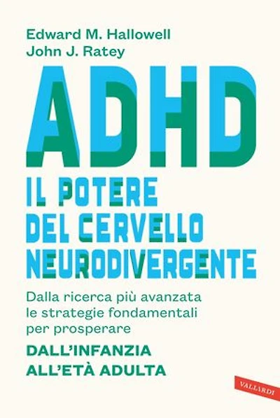 ADHD: il potere del cervello neurodivergente: Dalla ricerca più avanzata le strategie fondamentali per prosperare – dall'infanzia all'età adulta