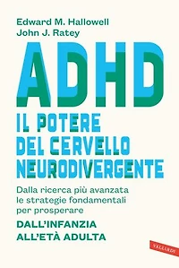 ADHD: il potere del cervello neurodivergente: Dalla ricerca più avanzata le strategie fondamentali per prosperare – dall'infanzia all'età adulta