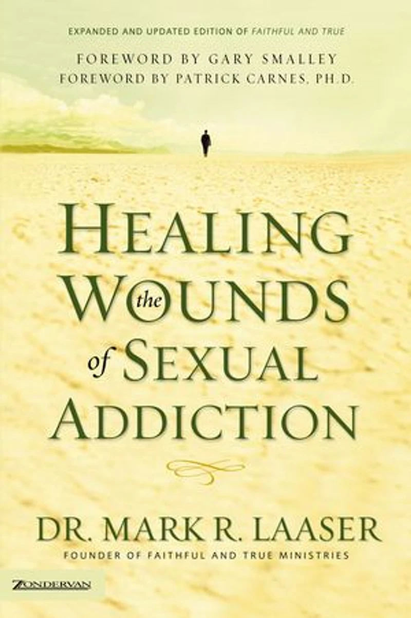 Healing the Wounds of Sexual Addiction: Discover Practical and Spiritual Steps to Lasting Recovery