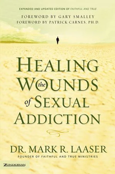 Healing the Wounds of Sexual Addiction: Discover Practical and Spiritual Steps to Lasting Recovery
