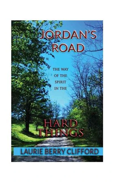 Jordan's Road: The Way of the Spirit in the Hard Things