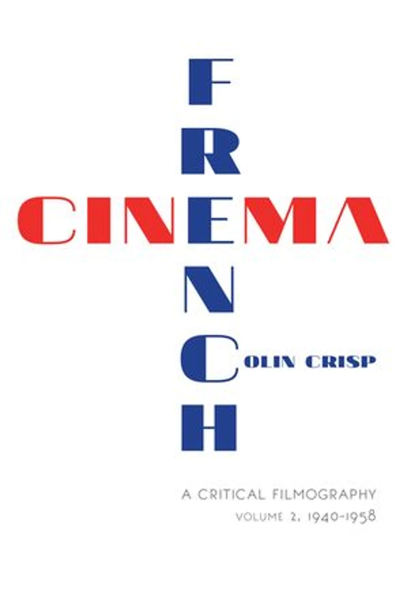 French Cinema—A Critical Filmography: Volume 2, 1940?1958