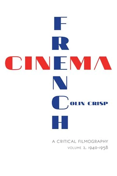 French Cinema—A Critical Filmography: Volume 2, 1940?1958
